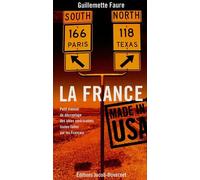 La France made in USA: Petit manuel de décryptage des idées américaines toutes faites sur les Français