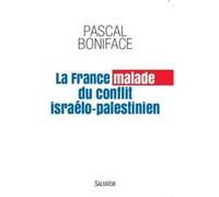 La France malade du conflit israélo-palestinien Pascal Boniface (Auteur)