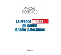 La France malade du conflit israélo-palestinien - Pascal Boniface - Salvator - broché - Essai
