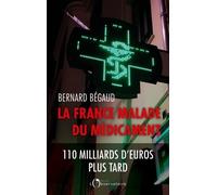 La France Malade Du Médicament - 110 Milliards D'euros Plus Tard