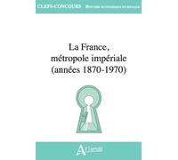 La France, métropole impériale (années 1870-1970)