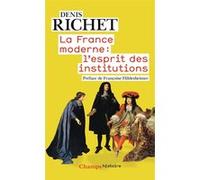 La France moderne : l'esprit des institutions Denis Richet (Auteur), Françoise Hildesheimer (Préface)