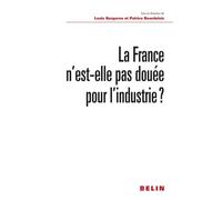 La France n'est-elle pas douée pour l'industrie ? - Louis Bergeron - Belin - broché - Etude