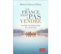 Robert Colonna d'Istria – La France n'est pas à vendre – Notre patrimoine en danger – Broché