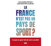 La France n'est pas un pays de sport ? Ce que le sport dit de notre société - Guillaume Dietsch - De Boeck Supérieur - ebook (ePub) - Guide