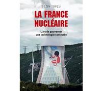 La France Nucléaire - L'art De Gouverner Une Technologie Contestée