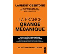La France Orange Mécanique - Nouvelle édition augmentée de l'enquête choc sur l'insécurité
