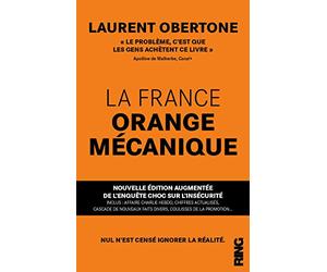 La France Orange Mécanique - Nouvelle édition augmentée de l'enquête choc sur l'insécurité