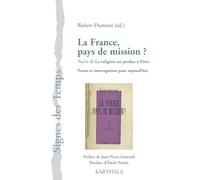 La France, pays de mission ? Suivi de La religion est perdue à Paris. Textes et interrogations pour aujourd hui