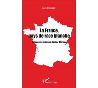 La France, pays de race blanche Réponse à madame Nadine Morano - Jean Bernabé - L'harmattan - broché - Essai