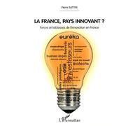 La France, Pays Innovant ? - Forces Et Faiblesses De L'innovation En France