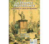 Henri Dubief, Jacques Poujol – La France protestante – Histoire et lieux de mémoire