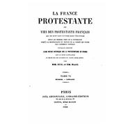 La France protestante ou, Vies des protestants français