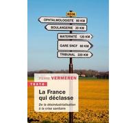 La France Qui Déclasse - De La Désindustrialisation À La Crise Sanitaire