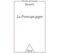 La France qui gagne Nicolas Jacquet (Auteur), Guéric Jacquet (Auteur)