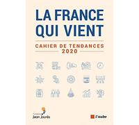 La France qui vient: Cahier de tendances