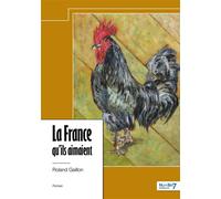 La France qu'ils aimaient - Roland Gaillon - Nombre 7 - relié - Récit