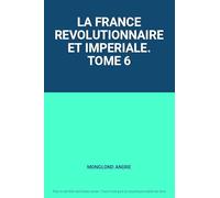 La france revolutionnaire et imperiale. tome 6