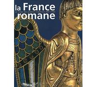 La France romane au temps des premiers Capétiens (987-1152)