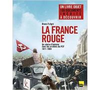 La France rouge : un siècle d'histoire dans les archives du PCF (1871-1989) de Bruno Fuligni ( 4 novembre 2011 )