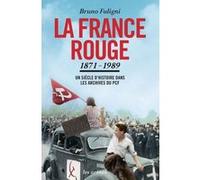La France rouge : un siècle d'histoire dans les archives du PCF (1871-1989) - TEXTE Bruno Fuligni (Auteur)