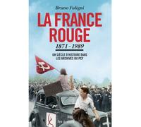 La France rouge : un siècle d'histoire dans les archives du PCF (1871-1989) - TEXTE - Bruno Fuligni - Les Arenes Eds - broché - Essai