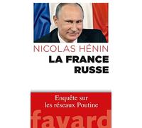 La France russe: Enquête sur les réseaux de Poutine