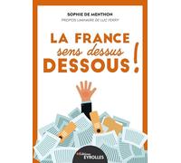 La France sens dessus dessous ! Les caprices de Marianne - Sophie De Menthon - Eyrolles - broché - Etude