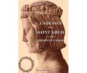 La France sous saint Louis et sous Philippe le Hardi