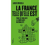 La France telle qu'elle est: Pour en finir avec la complainte nationaliste