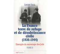 La France, Terre De Refuge Et De Désobéissance Civile (1936-1944) - Exemple Du Sauvetage Des Juifs Tome 2, Implication Des Fonctionnaires, Le Sauvetage Aux Frontières Et Dans Les...
