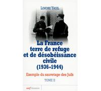 La France terre de refuge et de désobéissance civile (1936-1944). Tome 2 - Limore Yagil - Cerf - broché - Etude