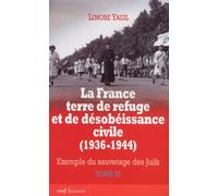 La france terre de refuge et de désobéissance civile (1936-1944). tome 3 Limore Yagil (Auteur)