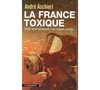 La France toxique. Santé-environnement : les risques cachés