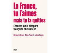 La France, Tu L'aimes Mais Tu La Quittes - Enquête Sur La Diaspora Française Musulmane