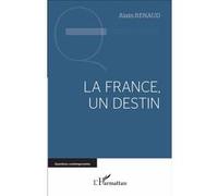 La France, un destin - Alain Renaud - L'harmattan - broché - Essai