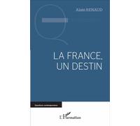 La France, un destin - Alain Renaud - L'harmattan - broché - Essai