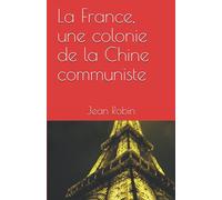 La France, une colonie de la Chine communiste