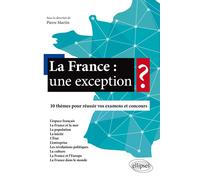 La France : une exception ? - 10 thèmes pour réussir vos examens et concours - Pierre Martin - Ellipses - broché - Essai