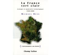 La France vert clair: Ecologie et modernité technologique 1960-2000
