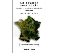 La france vert clair Ecologie et modernité technologique en France, 1960-2000 - Michael Bess - Champ Vallon - broché - Essai