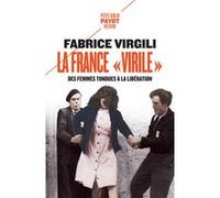 La France "virile" Fabrice Virgili (Auteur)