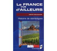 La France vue d'ailleurs Histoire des stéréotypes - Hervé Coulouarn - Presses Universitaires Rennes - broché - Essai