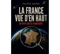 La France vue d'en haut, un pays qui se rabougrit