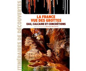 La France vue des grottes : eau, calcaire et concrétions