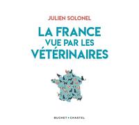 La France vue par les vétérinaires - Julien Solonel - Buchet-Chastel - broché - Essai