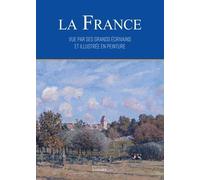 La France Vue Par Ses Écrivains Et Illustrée En Peinture