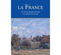La France vue par ses grands écrivains: et illustrée en peinture