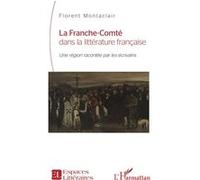 Florent Montaclair – La Franche-Comté dans la littérature française – Broché – L'Harmattan