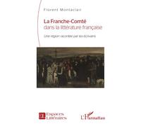 Florent Montaclair – La Franche-Comté dans la littérature française – Broché – L'Harmattan